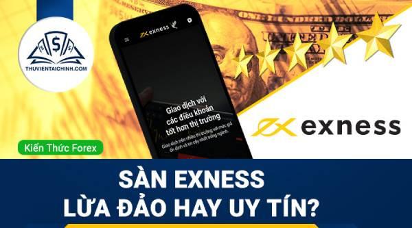 Sàn Exness lừa đảo chiếm đoạt tài sản của trader tham gia